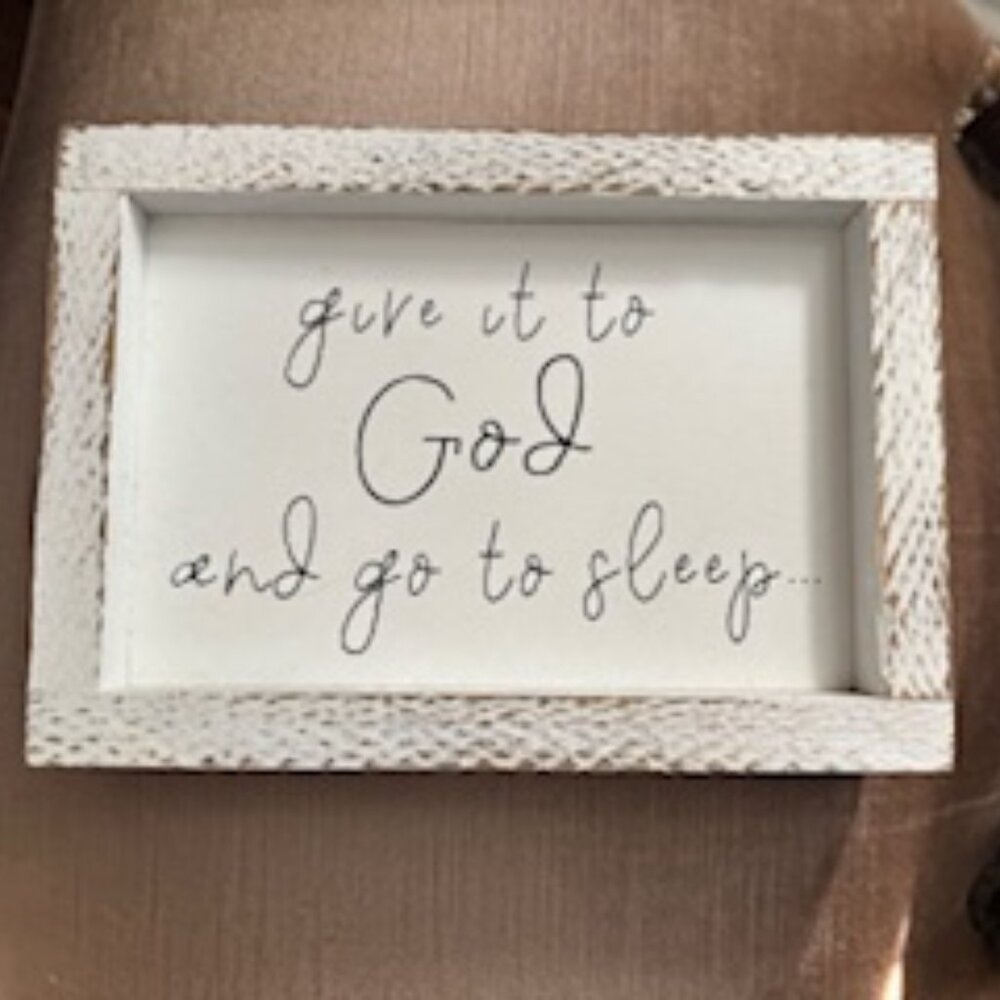 "give it to God and go to sleep..." Decorative  wood sign